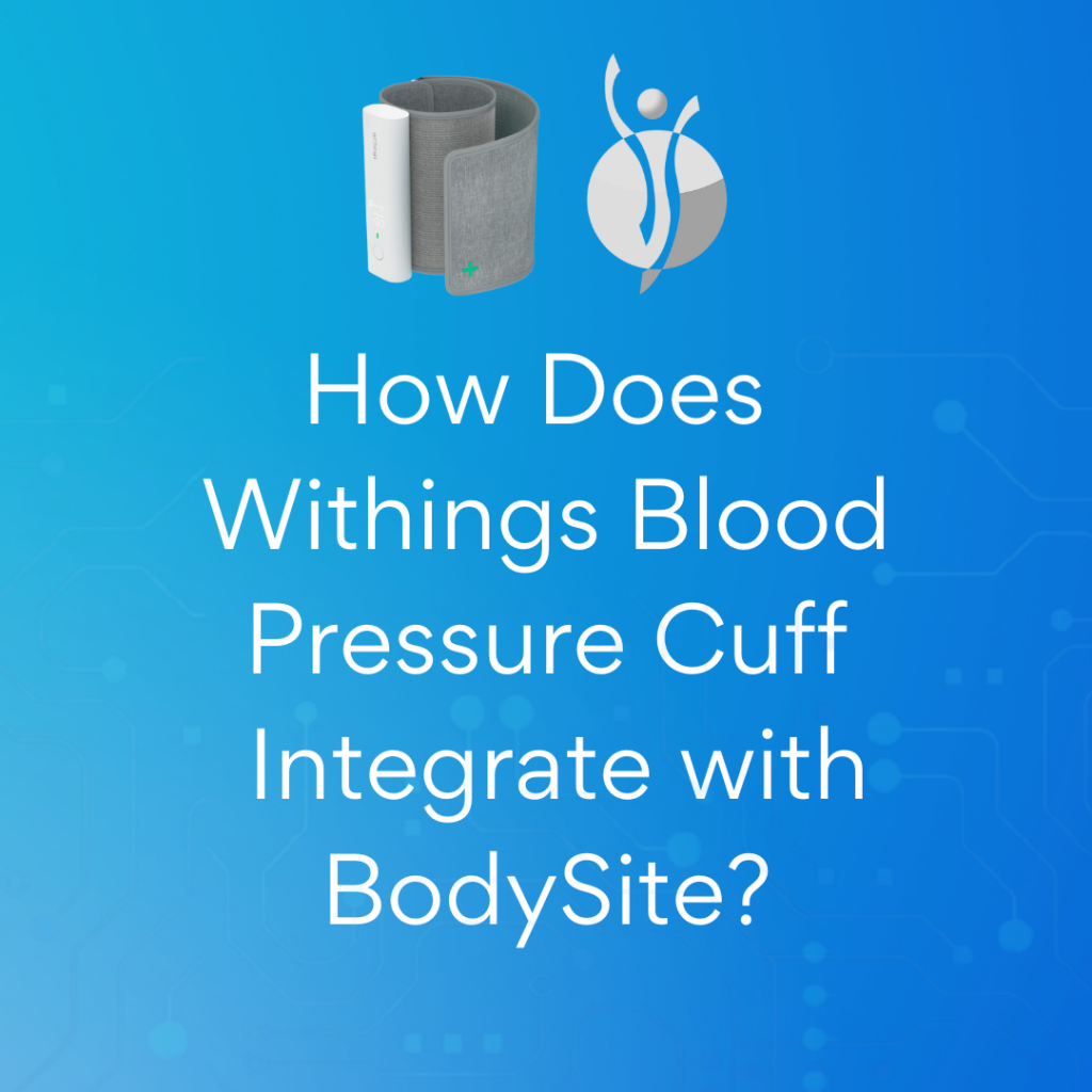 Does The Withings Blood Pressure Monitor Integrate With Bodysite