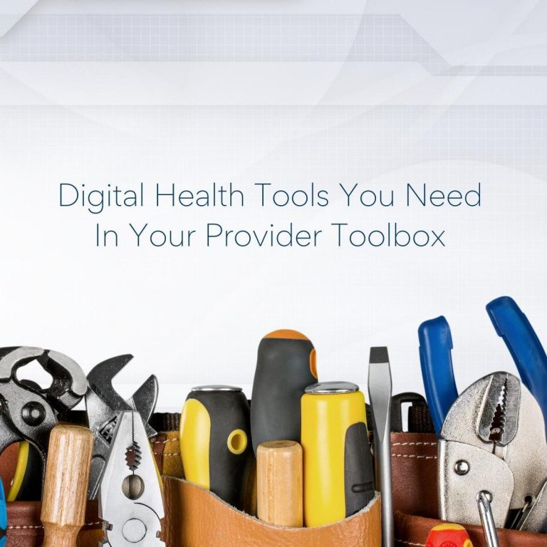 Digital Health Tools You Need In Your Provider Toolbox BodySite