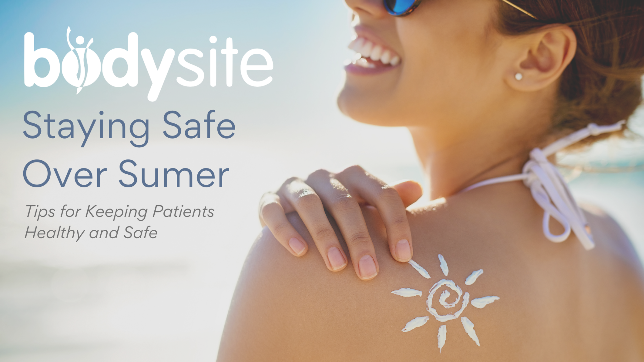 7 Tips for Keeping Patients Healthy and Safe This Summer BodySite