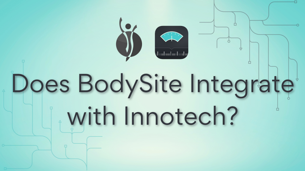 Does Bodysite Integrate With Innotech—a Body Composition Home Scale For Patients Bodysite 8972