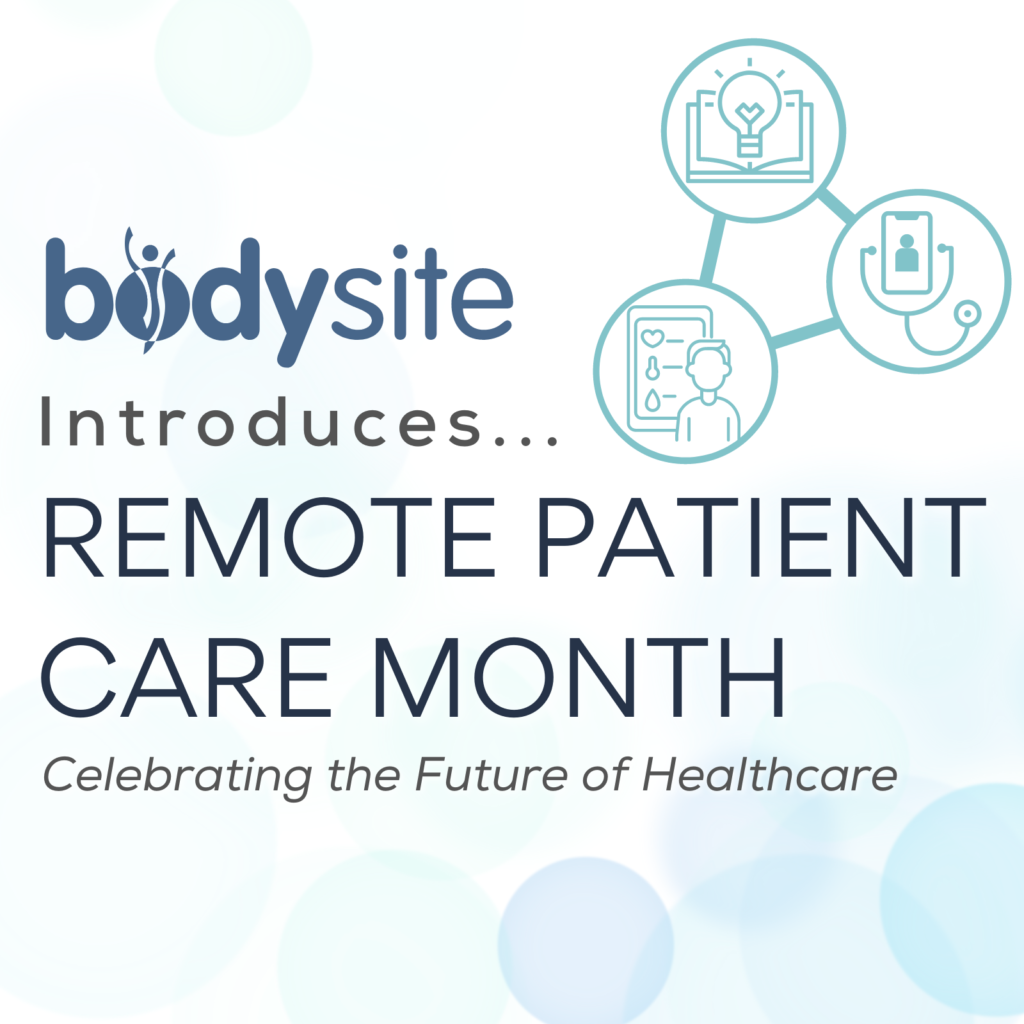 October Is Now Remote Patient Care Month At Bodysite Bodysite Remote Patient Care 3976